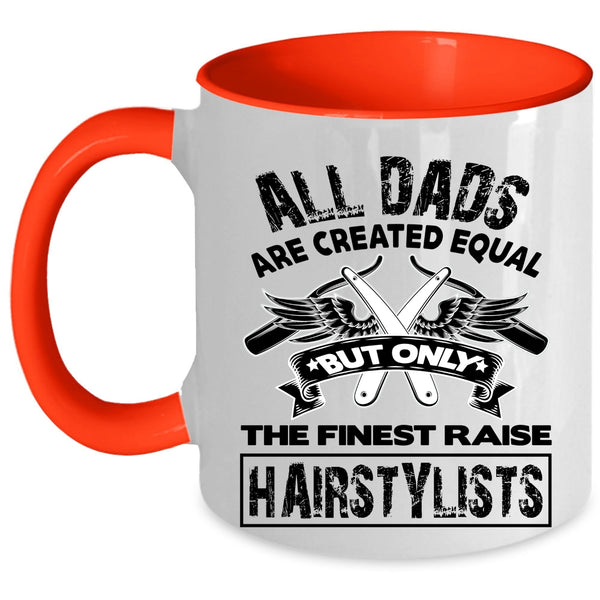 Awesome Dad Coffee Mug, Only The Finest Dads Raise Hairstylists Accent Mug