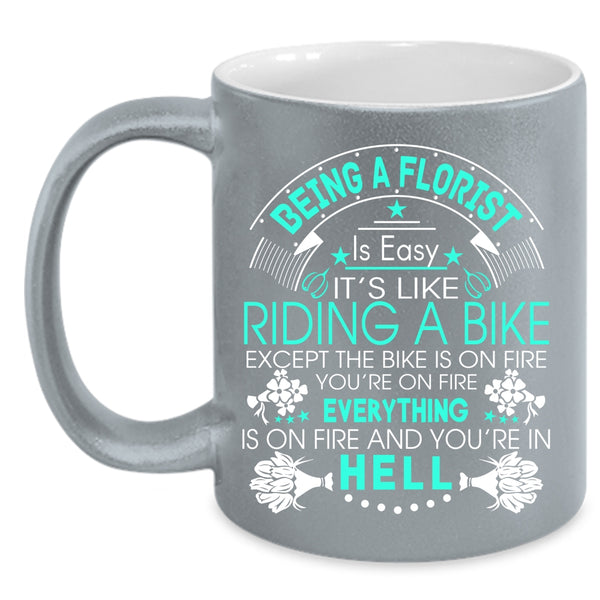 Being A Florist Is Easy Coffee Mug, It's Like Riding A Bike Coffee Cup