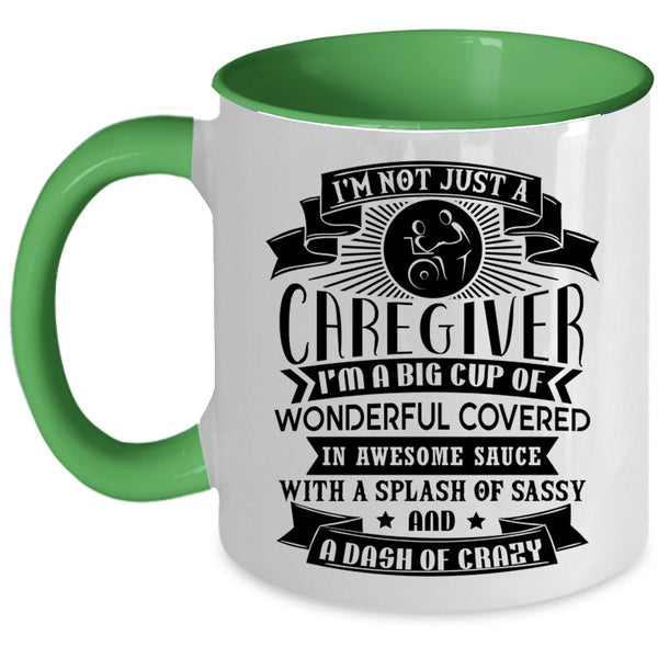I'm A Big Cup Of Wonderful Coffee Mug, I'm Not Just A Caregiver Accent Mug