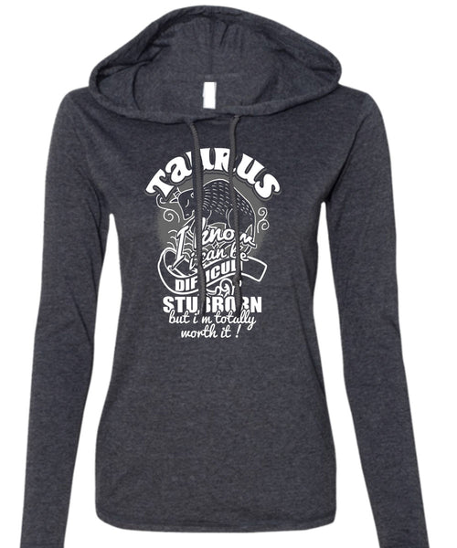 Taurus I Know T Shirt, I Can Be Difficult Stubborn T Shirt (Anvil Ladies Ringspun Hooded)