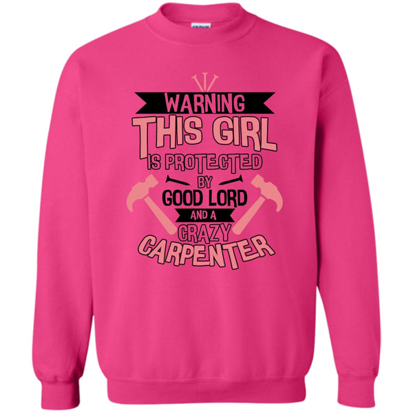 Coolest Carpenter T Shirt, This Girl Is Protected By Good Lord Sweatshirt
