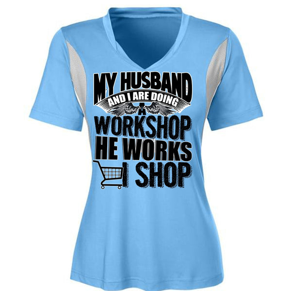 My Husband And I Are Doing A Workshop T Shirt, He Works Shop T Shirt