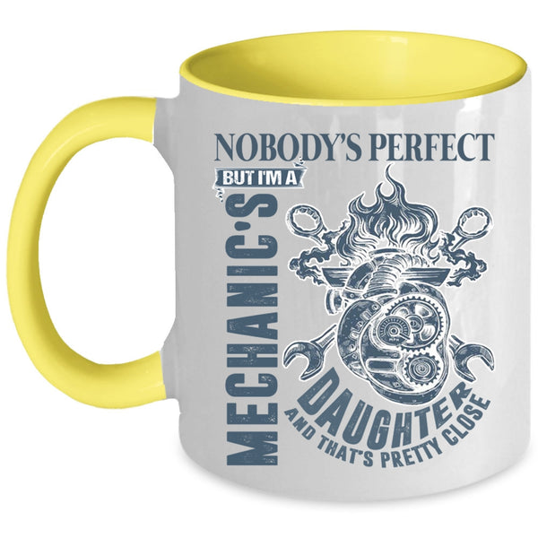 Cool Daughter Coffee Mug, Nobody's Perfect But I'm A Mechanic's Daughter Accent Mug
