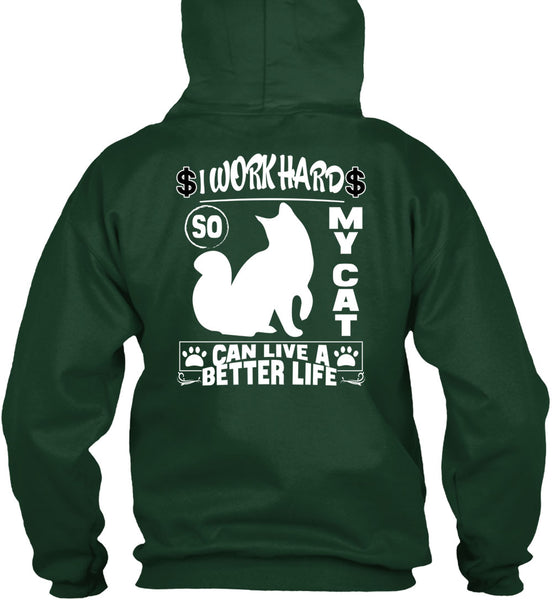 I Work Hard So My Cat Can Live A Better Life T Shirt, Being A Worker T Shirt