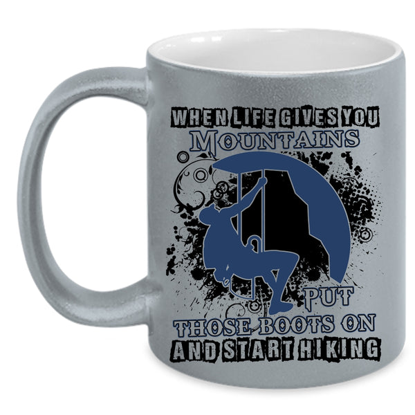 Put Those Boots On And Start Hiking Coffee Mug, When Life Gives You Mountains Accent Mug