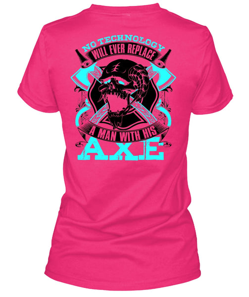 Replace A Man With His AXE T Shirt, I Love Firefighter T Shirt