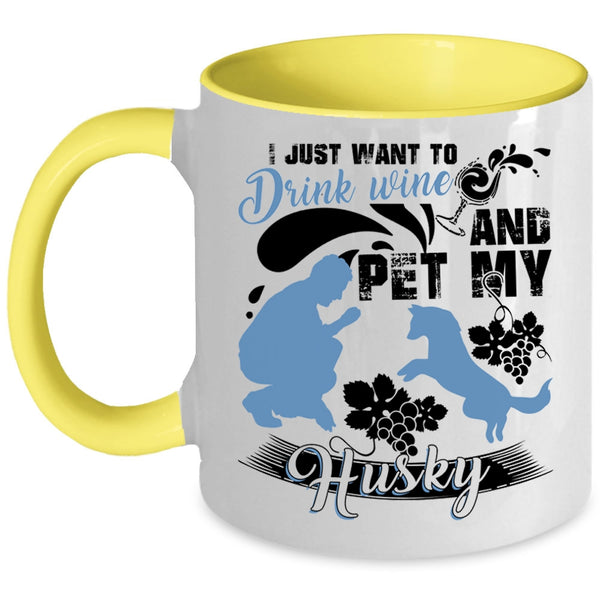 My Husky Coffee Mug, I Just Want To Drink Wine And Pet Accent Mug