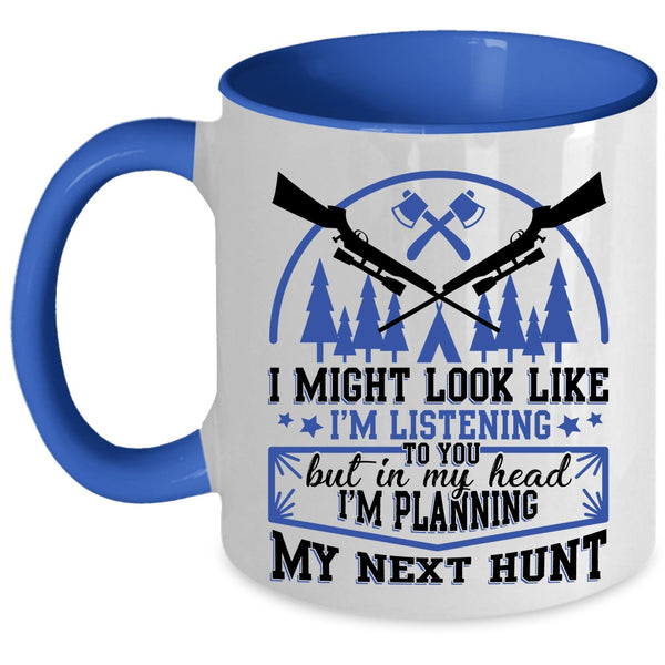 Funny Hunting Coffee Mug, In My Head I'm Planning My Next Hunt Accent Mug