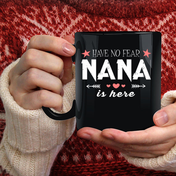 Have No Fear Nana Is Here Coffee Mug, Cute Gift For Nana Coffee Cup