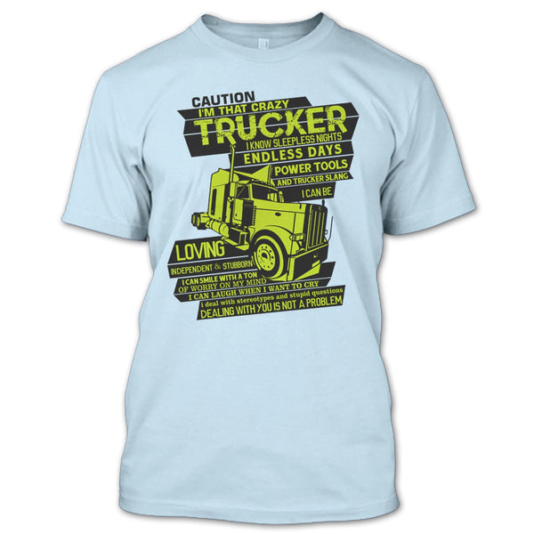 I'm That Crazy Trucker T Shirt, I Am A Trucker T Shirt
