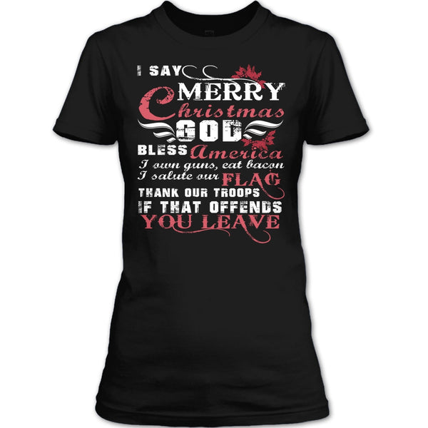 I Say Merry Christmas T Shirt, I Own Guns T Shirt