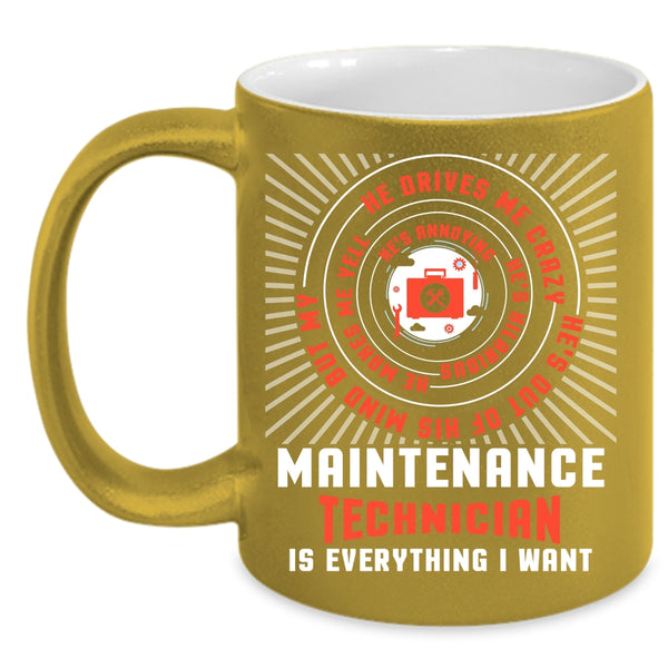 Maintenance Technician Is Everything I Want Coffee Mug, Cool Job Coffee Cup