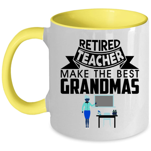 Cute Grandmas Coffee Mug, Retired Teacher Make The Best Grandmas Accent Mug