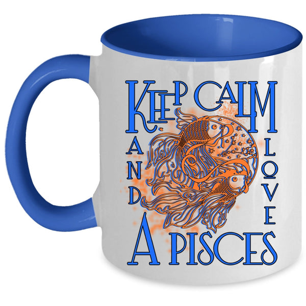 Cute Gift For Pisces Coffee Mug, Keep Calm And Love A Pisces Accent Mug