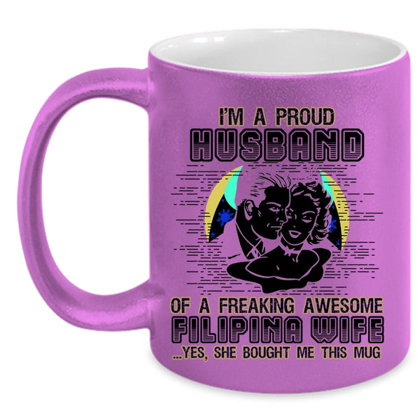 I Love My Wife Coffee Mug, I'm A Proud Husband Of A Filipina Wife Accent Mug
