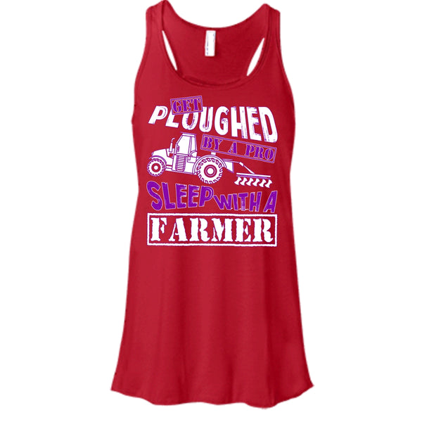 Get Ploughed By A Pro T Shirt, Sleep With A Farmer T Shirt, Cool T Shirt