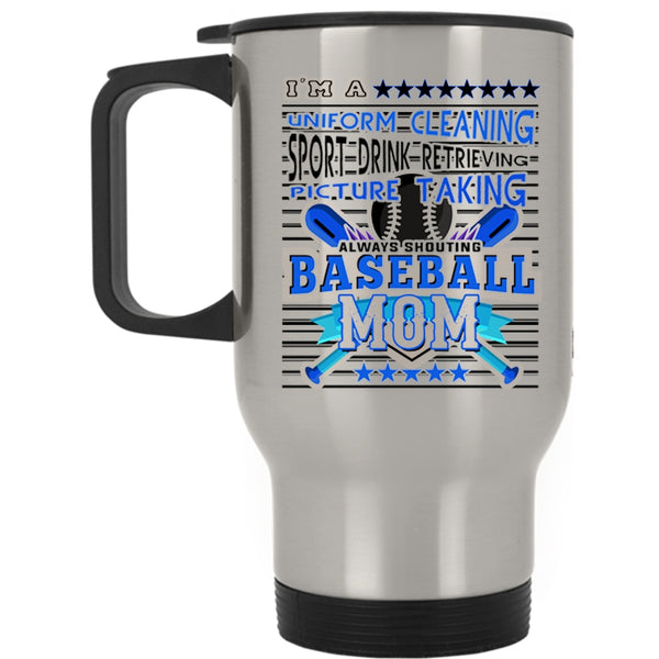 Baseball Mom Travel Mug, I'm A Uniform Cleaning Mug