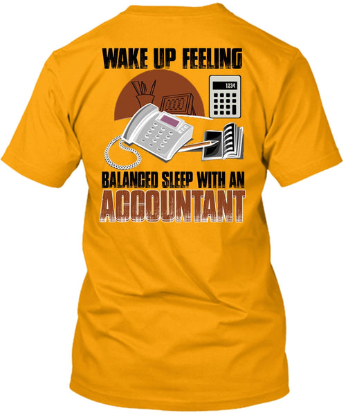 Wake Up Feeling T Shirt, I Love Accountant T Shirt