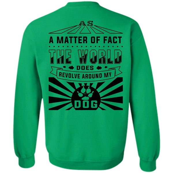 Loving T Shirt, The World Does Revolve Around My Dog Sweatshirt
