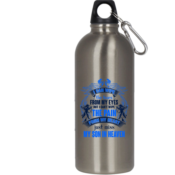 I Can Wipe The Tears From My Eyes 20 oz Stainless Steel Bottle,Just Miss My Son In Heaven Outdoor Sports Water Bottle