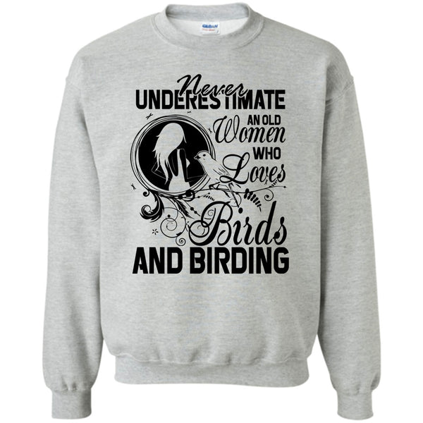 And Birding T Shirt, Never Underestimate Sweatshirt