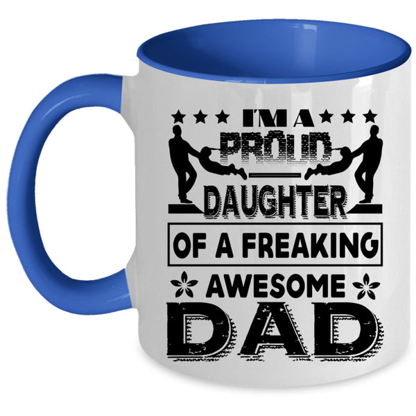 Cute Daughter Coffee Mug, I'm A Proud Daughter Of A Awesome Dad Accent Mug