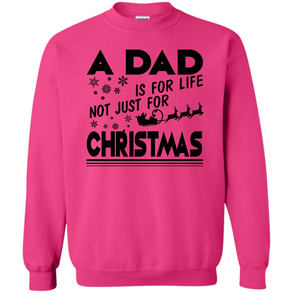 Dad Merry Christmas T Shirt, A Dad Is For Life Not For Christmas Sweatshirt