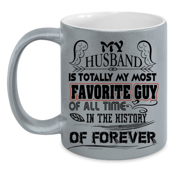 Married Coffee Mug, My Husband Is Totally My Most Favorite Guy Accent Mug
