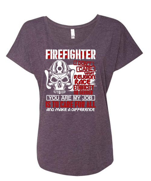 Firefighter I Don't Care T Shirt, You Are My Job T Shirt, Cool Shirt (Ladies' Triblend Dolman Sleeve)