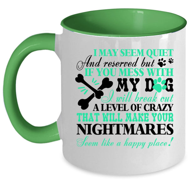 I Wll Break Out A Level Of Crazy Coffee Mug, If You Mess With My Dog Accent Mug