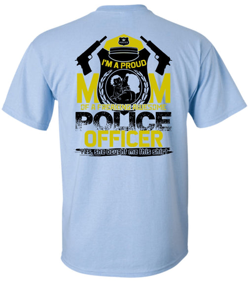 I'm A Proud Mom T Shirt, I Love Police T Shirt