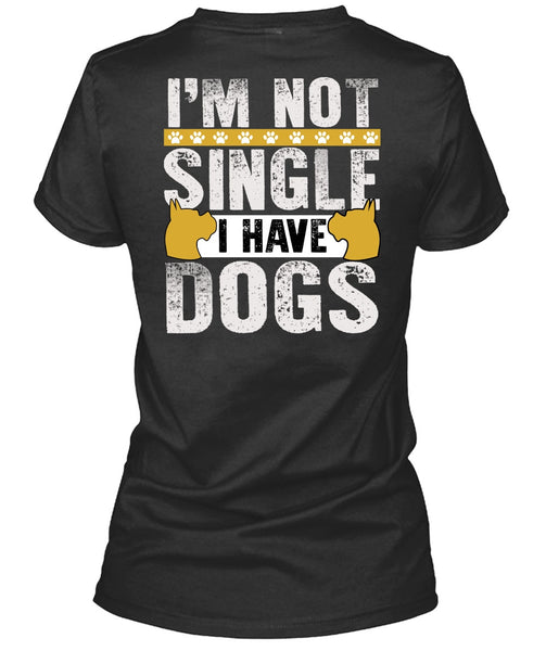 I'm Not Single I Have Dogs T Shirt, My Favorite T Shirt