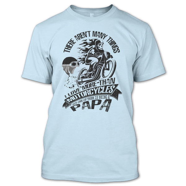 I Love More-Than Motorcycles T Shirt, Coolest Biking Papa T Shirt