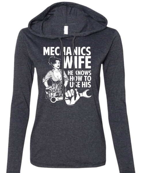 Mechanic's Wife T Shirt, He Knows How To Use His T Shirt (Anvil Ladies Ringspun Hooded)