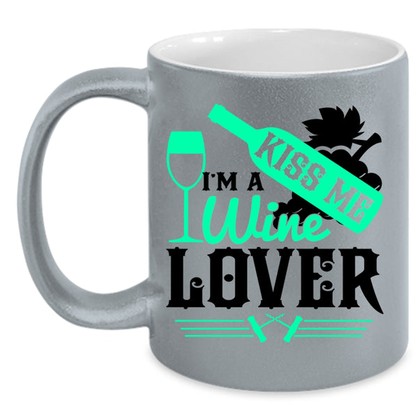 Cute Gift For Wine Drinker Coffee Mug, Kiss Me I'm A Wine Lover Accent Mug
