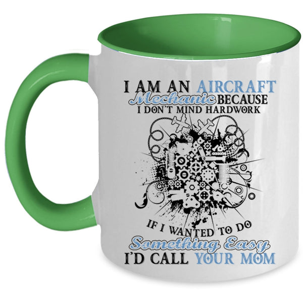 Gift For Mechanics Coffee Mug, I Am An Aircraft Mechanic Accent Mug