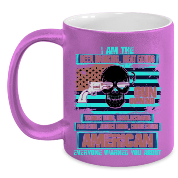 Gun Owning Coffee Mug, I Am The Beer Drinking Meat Eating Accent Mug