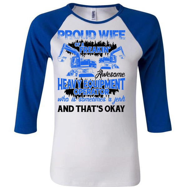 Proud Wife Of A Heavy Equipment Operator T Shirt, I Love Wife T Shirt, Awesome T-Shirts