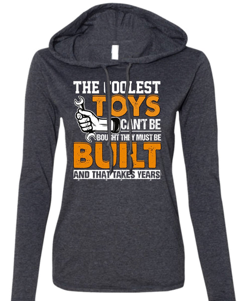 The Coolest Toys Can't Be Bought T Shirt, Being A Mechanic T Shirt (Anvil Ladies Ringspun Hooded)