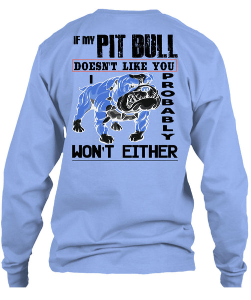 If My Pit Bull Doesn't Like You T Shirt, I Love My Dogs T Shirt