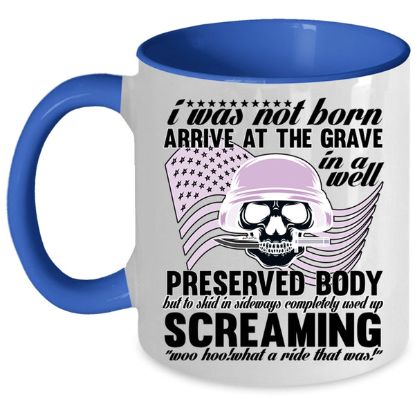 Awesome Veterans Coffee Mug, I Was Not Born Arrive At The Grave Accent Mug
