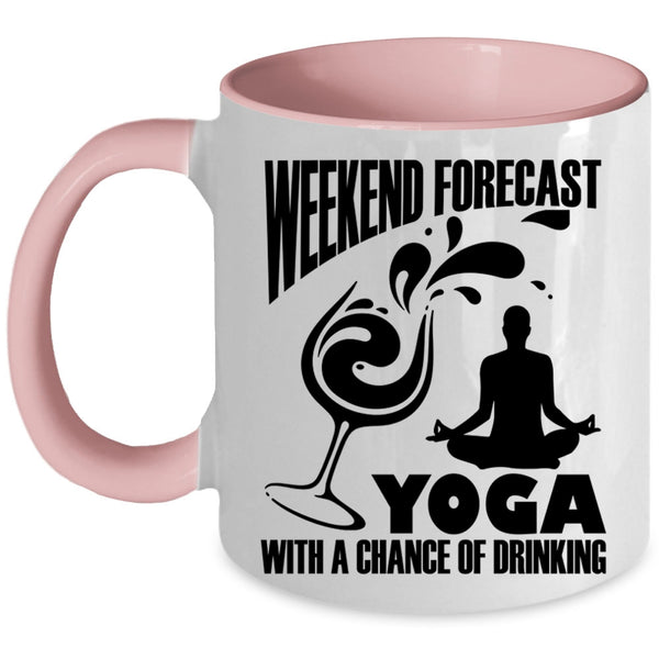 Chance Of Drinking Coffee Mug, Weekend Forecast Yoga Accent Mug
