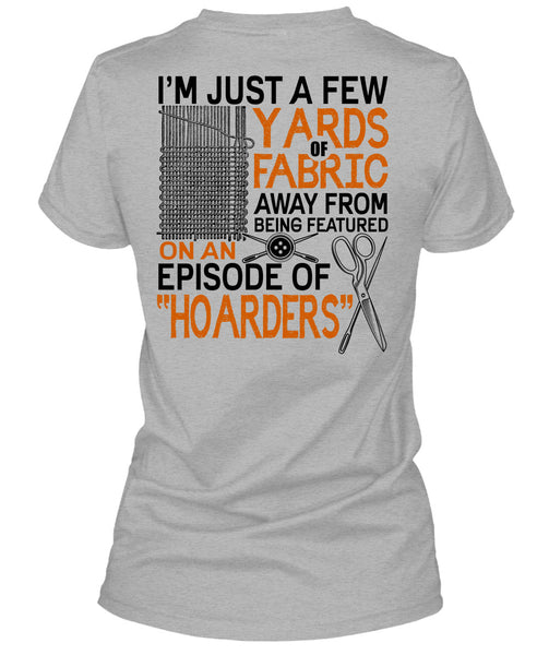 I'm Just A Few Yards Fabric T Shirt, I Love Knitter T Shirt