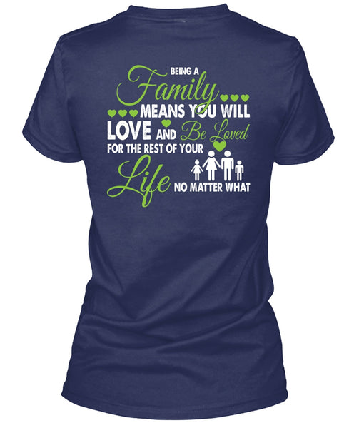 Being A Family Means You Will Love T Shirt, Life No Matter T Shirt
