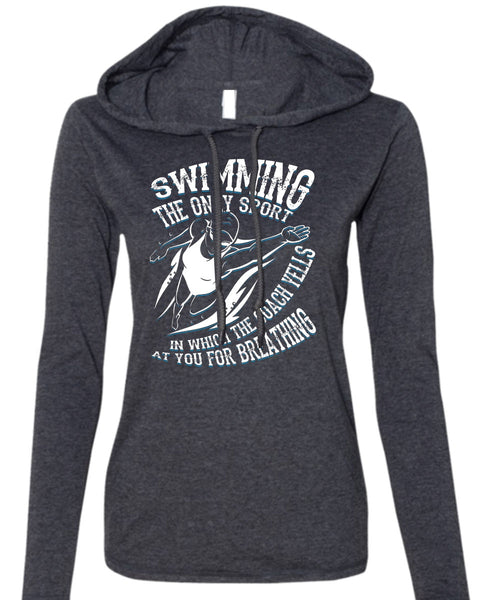 Swimming The Only Sport T Shirt, You For Breathing T Shirt (Anvil Ladies Ringspun Hooded)