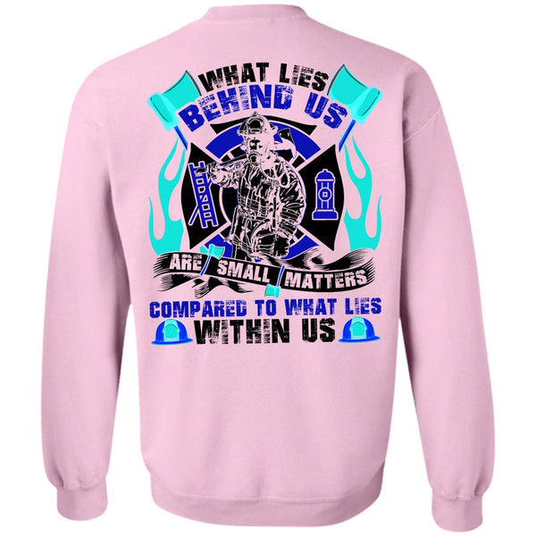 I Love Firefighter T Shirt, What Lies Behind Us Are Small Sweatshirt