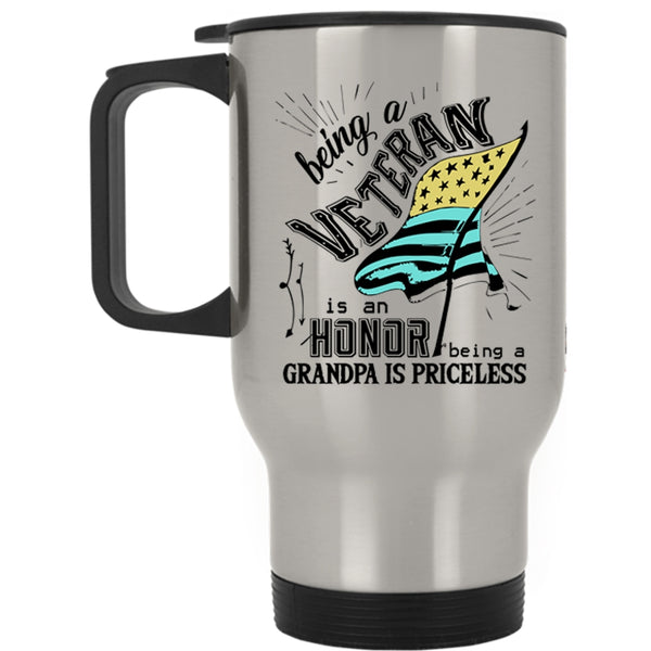 Being A Grandpa Is Priceless Travel Mug, Being A Veteran Is An Honor Mug