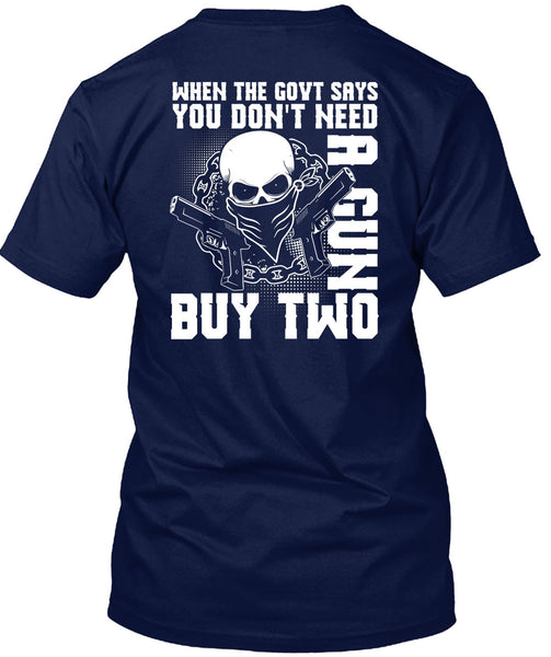 You Don't Need A Gun Buy Two T Shirt, Being A Gunner T Shirt