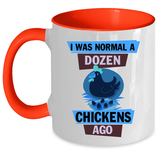 Cute Chickens Coffee Mug, I Was Nomal A Dozen Chickens Ago Accent Mug