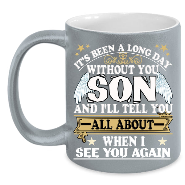 It's Been A Long Day Without You Son Coffee Mug, Cute Son Coffee Cup